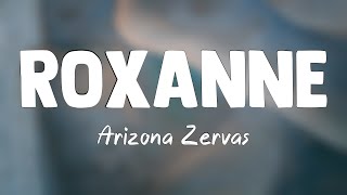 Roxanne - Arizona Zervas(Lyrics)❣