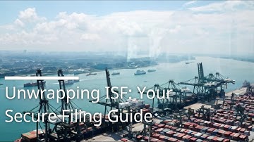 Unwrapping ISF: Your Secure Filing Guide