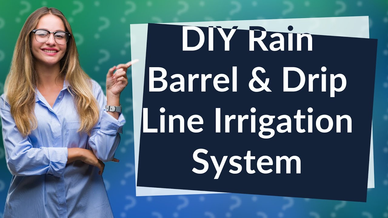 How Can I Set Up My DIY Rain Barrel & Drip Line Irrigation System
