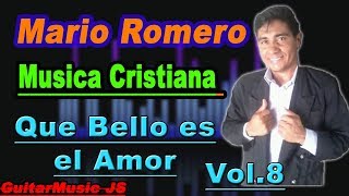 1.Que Bello es el Amor | Mario Romero | Musica Cristiana 2018 Resimi