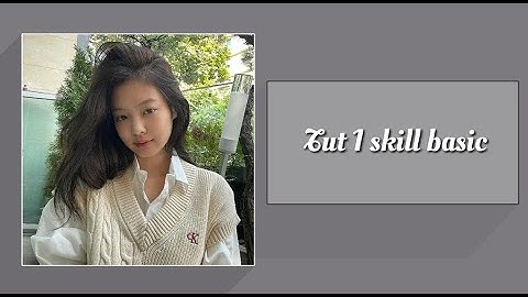 ( Tutorial 2 ) Tut 1 Skill Basic Siêu Dễ | Nanoo