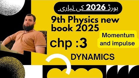9th class physics new book 2025 ||PCTB|| chp 3 |DYNAMICS|| Momentum impulse || punjab board