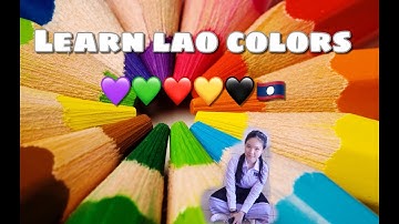 Learning Lao Ep.8 || how to say colors in Lao🇱🇦🇱🇦 Nickar PNP