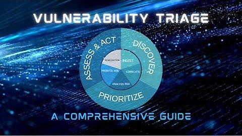 Vulnerability Triage: A Comprehensive Guide