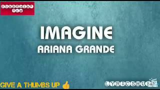 IMAGINE / ARIANA GRANDE/ LYRICS