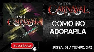 BANDA CARNAVAL | CÓMO NO ADORARLA || @MusicFM_Letras ||