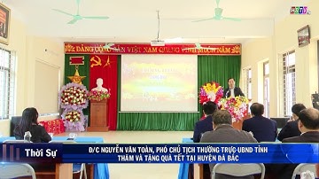 Đ/C NGUYỄN VĂN TOÀN, PCT THƯỜNG TRỰC UBND TỈNH HOÀ BÌNH THĂM VÀ TẶNG QUÀ TẾT TẠI HUYỆN ĐÀ BẮC