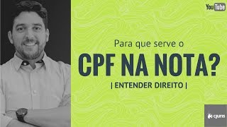 ENTENDER DIREITO | Para que serve o CPF na Nota?