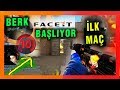 BERK FACEİT BAŞLIYOR FACEİT 10 LVL İLK MAÇI