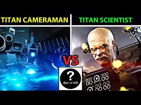 Titan Cameraman 2.0 VS Titan Scientist 2.0, ai sẽ thắng 189| Who Would Win? - Bạn Có Biết?