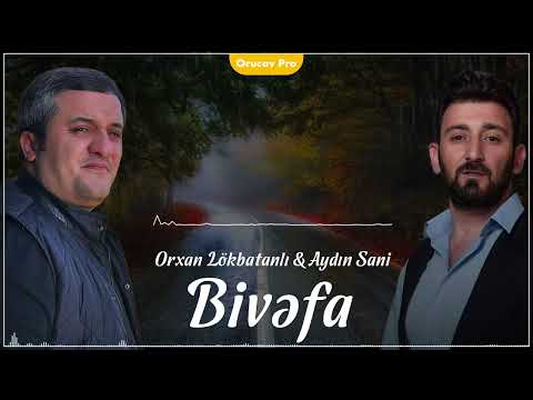 Bivəfa Remix - Orxan Lökbatanlı & Aydın Sani (Orucov Pro)