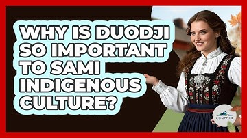 Why Is Duodji So Important To Sami Indigenous Culture? - Unmapping Scandinavia