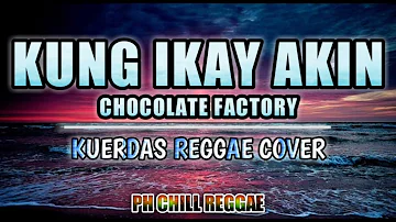 Kung Ikay Akin - Chocolate Factory | Kuerdas Reggae Cover