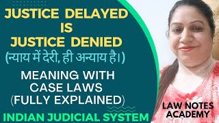 Famous Justice Delayed is Justice Denied (न्याय में देरी ही अन्याय है।)Meaning with case laws, Full explain Wealth