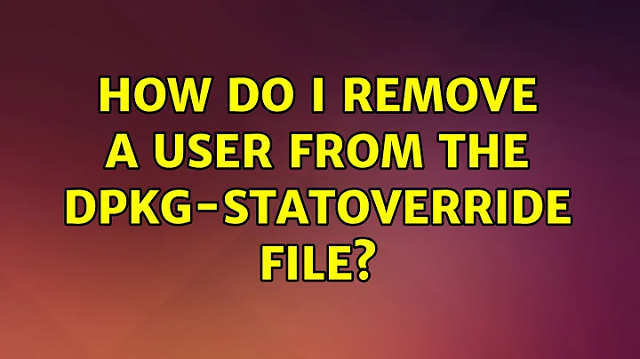 Ubuntu: How do I remove a user from the dpkg-statoverride file?