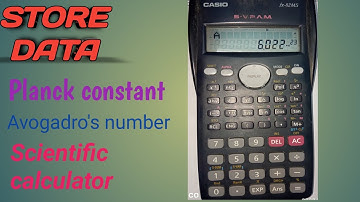 How to store or save data(any number) in scientific calculator as Planck constant, Avogadro