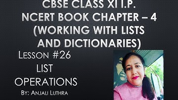 Lesson#26, List Operations Chapter - 4 NCERT Book Class XI I.P. Python #cbse #anjaliluthra