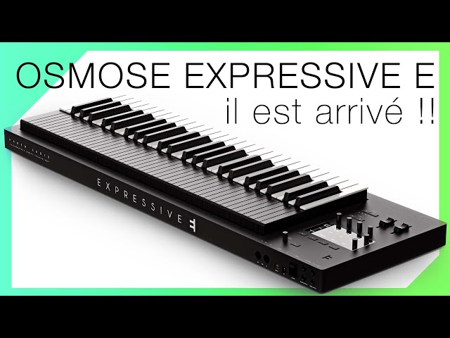 OSMOSE EXPRESSIVE E - Unboxing + Démo !! - YouTube