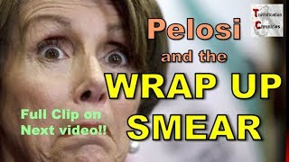 Pelosi and the WRAP UP SMEAR tactic Wealth