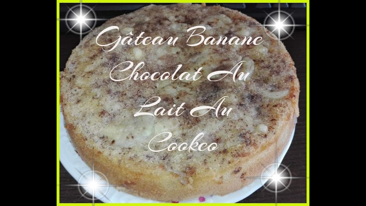 Gateau Banane Chocolat Au Lait Au Cookeo Cookeo Milk Chocolate Banana Cake Youtube