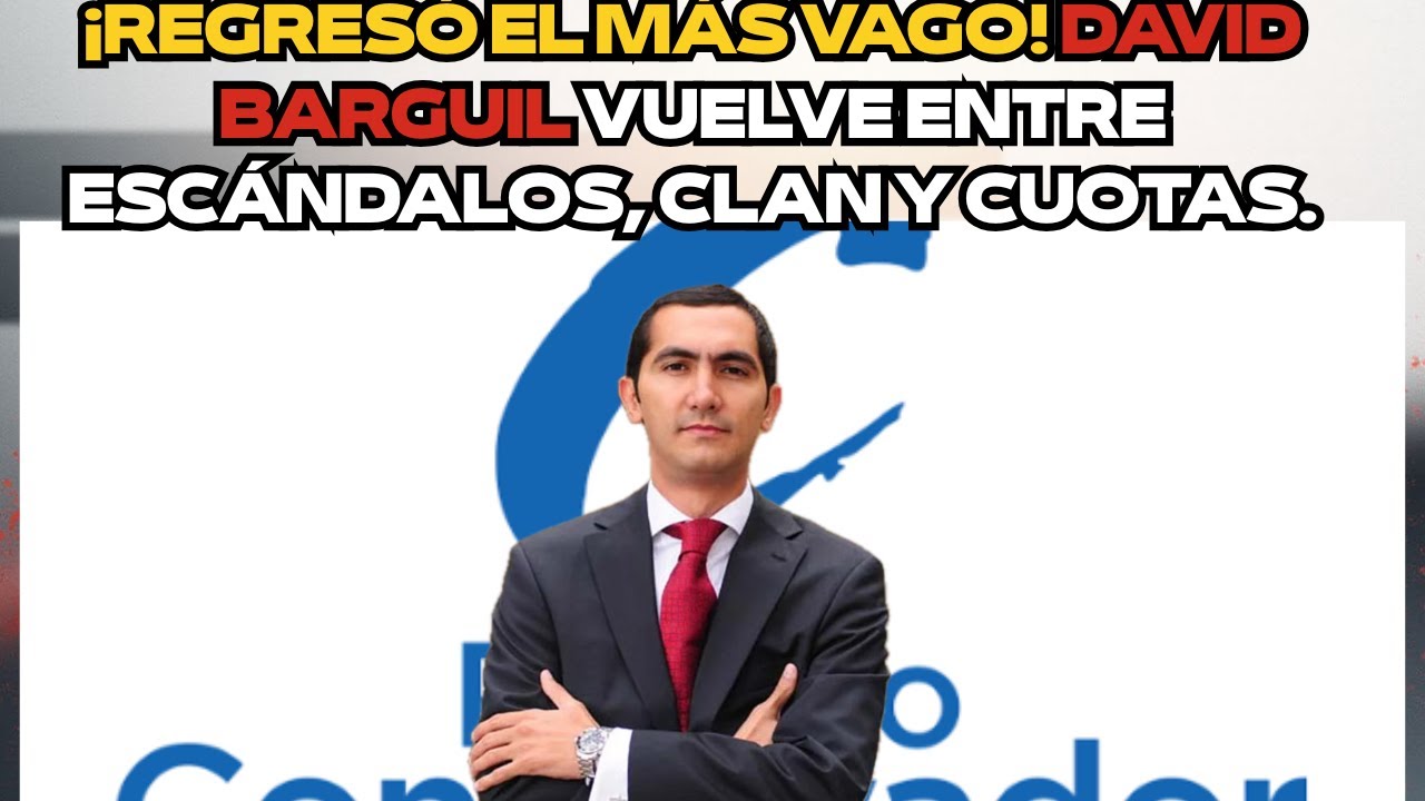 ¡Regresó el MÁS VAGO! David Barguil vuelve entre escándalos, clan y cuotas.