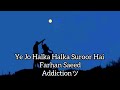 Ye Jo Halka Halka Suroor Hai _ Farhan Saeed (Slowed + Reverb) By @HaiderAlyRajput