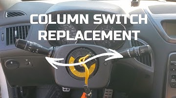 HYUNDAI GENESIS COUPE COLUMN  SWITCH REPLACEMENT