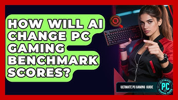 How Will AI Change PC Gaming Benchmark Scores? - Ultimate PC Gaming Guide