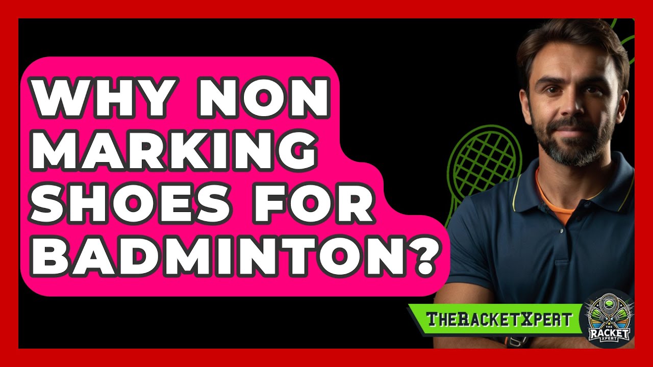 Why Non Marking Shoes For Badminton? - The Racket Xpert