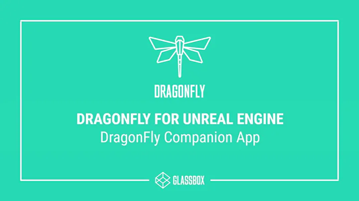 DragonFly for Unreal: Companion App Tutorial