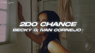 Video thumbnail of "Becky G, Ivan Cornejo - 2NDO CHANCE 💔 (Letra)"