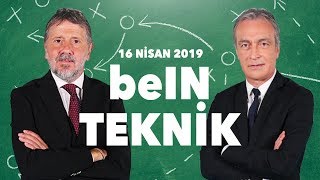 beIN TEKNİK | 16.04.2019 | Metin Tekin & Önder Özen