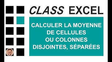 EXCEL - CALCULER LA MOYENNE DE CELLULES OU COLONNES DISJOINTES, SÉPARÉES