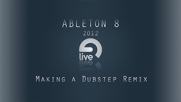 Ableton Tutorial: Making a Dubstep Remix