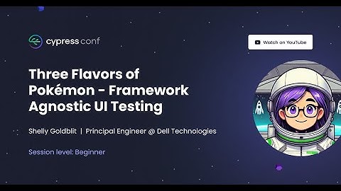Three Flavors of Pokémon - Framework Agnostic UI Testing