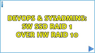 Celebrity DevOps & SysAdmins: SW SSD Raid 1 over HW RAID 10 (5 Solutions!!) Profile