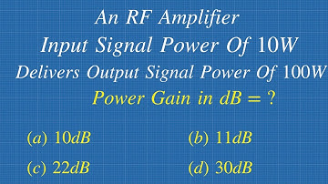 Power Gain For RF Amplifier in Decibels Solved Problem