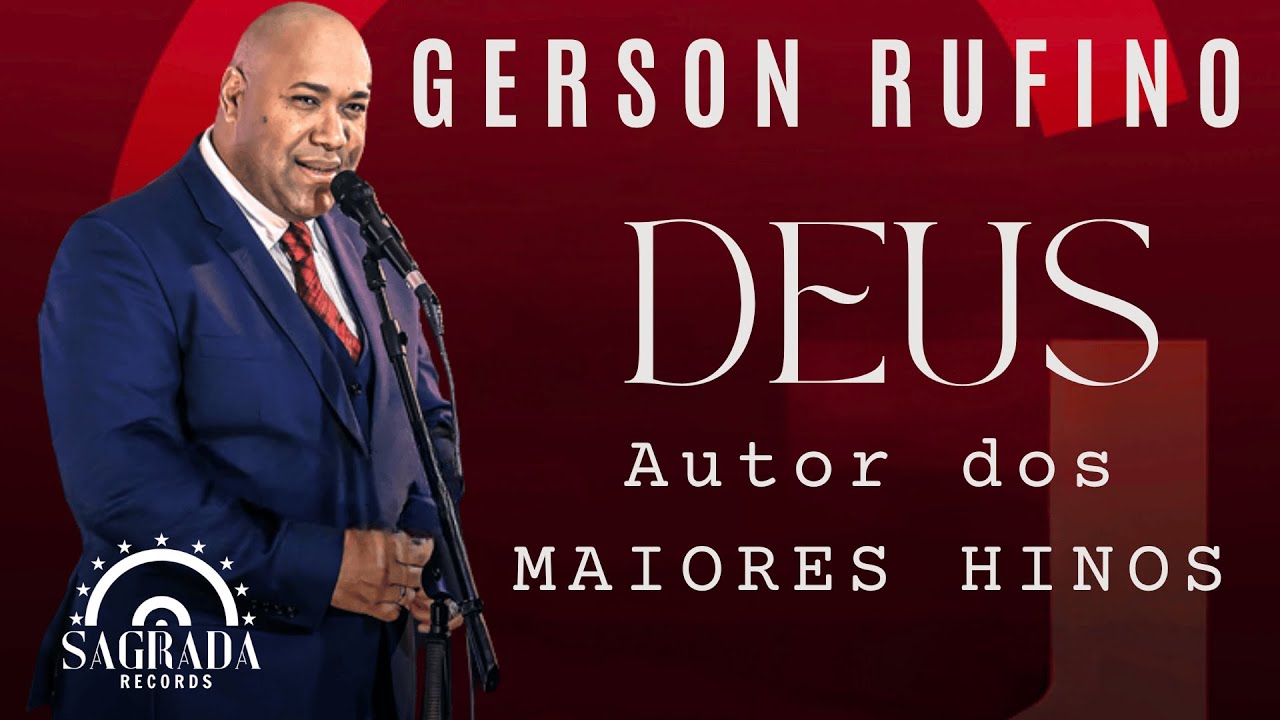 Gerson Rufino - DEUS, o Autor dos MAIORES HINOS (Top Seleção) - Sagrada Records Apresenta