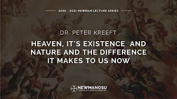 Newman Lecture: Dr. Peter Kreeft - "Heaven, Its Existence and Nature"
