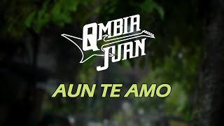 Qmbia Juan - Aún te amo (Letra/Lyrics)