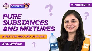 Pure Substances and Mixtures Class 9 Science (Chemistry) Is Matter Around us Pure Concepts Explained screenshot 2