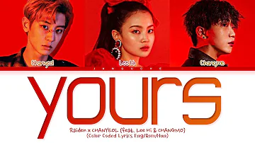 Raiden X 찬열 (CHANYEOL) - "Yours (feat. Lee Hi, CHANGMO)" (Color Coded Lyrics Eng/Rom/Han/가사)