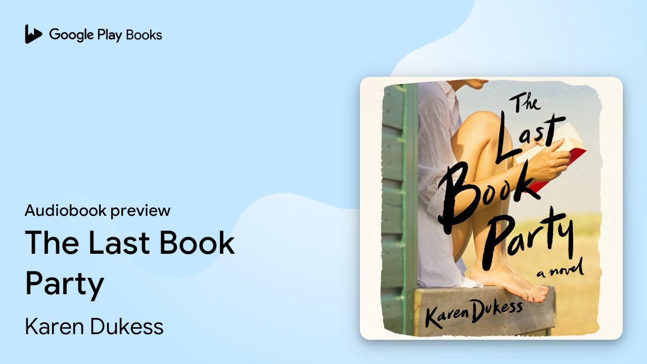 The Last Book Party A Novel by Karen Dukess ·
