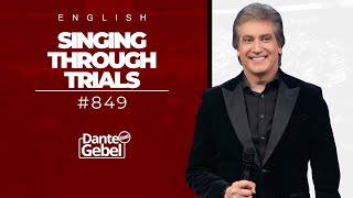 ENGLISH Dante Gebel #849 | Singing through trials