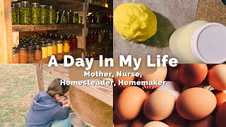 A REALISTIC Day in the Life | Mother, Nurse, Homesteader, Homemaker