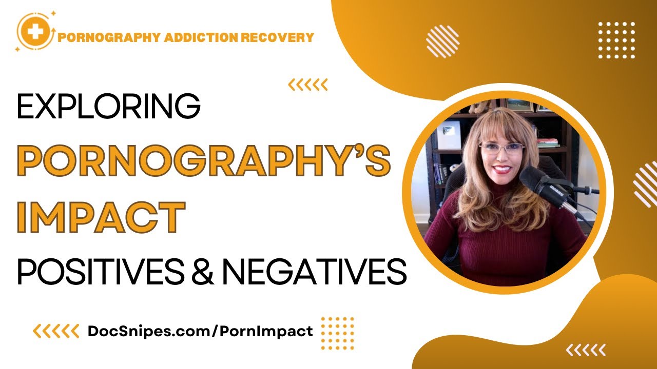 Uncovering Pornography's Impact: The Good and the Bad - YouTube