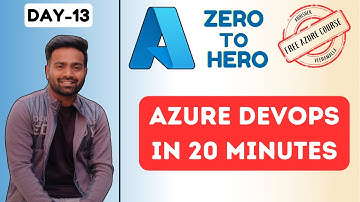 Day-13 | Azure DevOps in 20 minutes | How & Why DevOps Engineers use Azure DevOps #freeazurecourse