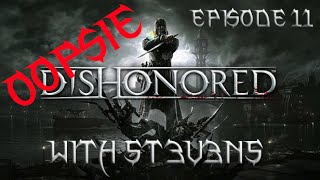 Dishonored with 5T3V3N5 || Episode 11 || 