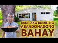 Bakit Ako Bumili Ng Abandonadong Bahay?