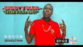 Daddy S Buda Yatakwisha Lini